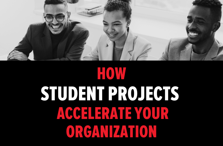 7 reasons to use student projects to help your organization thrive (Plus a bonus reason!)